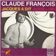 Claude François - Jacques A Dit / Aussi Loin